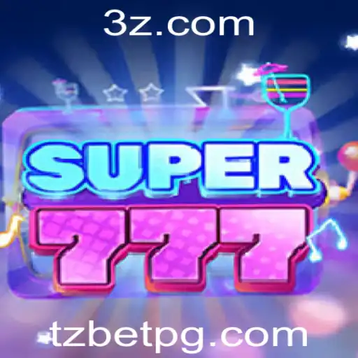 Descubra o Fascinante Mundo de Super777 e Tz Bet
